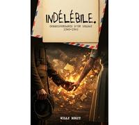 Indélébile: Correspondance d'un soldat (1940-1942), Un roman Exceptionnel de Cœur, de Guerre et de Suspense