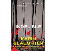 Indelible: A Pulse-Pounding Karin Slaughter Thriller of a Hostage Crisis and the Sins of the Past