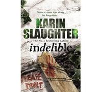 Indelible by Karin Slaughter Paperback Book Slaughter, Karin (Auteur)