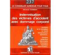 Indemnisation des victimes d'accidents avec dommage corporel Accidents de la circulation, du travail, thérapeutiques, agressions... - Principes, juridictions, intervenants, procédures, expertises, ind
