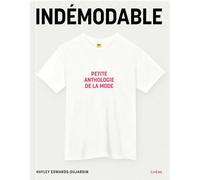 Indémodable Petite anthologie de la mode - Vêtements intemporels, créations iconiques - Hayley-Jane Edwards-Dujardin - Chene - relié - Beau livre