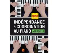 Indépendance & coordination au piano - Volume 1 (Livre grand format avec enregistrements audios et vidéos à télécharger)