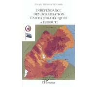 Indépendance, Démocratisation, Enjeux Stratégiques À Djibouti