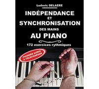 Indépendance et Synchronisation des Mains au Piano: 172 exercices rythmiques