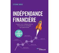 Indépendance financière Gagner son indépendance financière et protéger son patrimoine : les 12 règles d'or - Etienne Brois - Eyrolles - broché - Etude