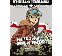 Indépendance infatigable. Une horrible histoire de la Pologne Ma³gorzata Fabianowska, Ma³gorzata Nesteruk (Buch auf Polnisch)