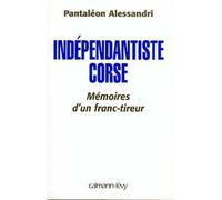 Indépendantiste corse Mémoire d'un franc tireur - Pantaleon Alessandri - Calmann-Levy - broché - Récit