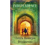 Independence: A Gripping Historical Novel of Sisterhood and Struggle During India's Fight for Independence in 1947