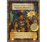 Independence Day Mystery Mosaics: 120 Hidden Image Puzzles Featuring Flags, Patriots, USA Landscapes and Animals. Two Difficulty Levels. A Patriotic, Creative Gift for Loyal US Citizens.