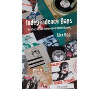 Independence Days: The Story of UK Independent Record Labels