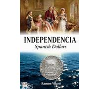 INDEPENDENCIA: Spanish Dollars