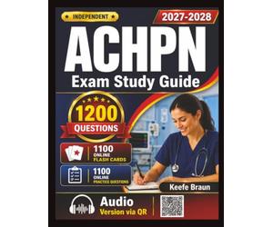 Independent ACHPN Exam Study Guide: Advanced Certified Hospice and Palliative Nurse Prep With 1200 Realistic Practice Questions and Detailed Rationales