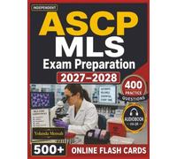 Independent ASCP MLS Exam Preparation 2027-2028: 400 Practice Questions with Detailed Rationales, Clinical Lab Skills, Diagnostics & Patient Safety for Medical Laboratory Scientist Exam