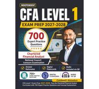 Independent CFA Level 1 Exam Prep 2027-2028: Pass the Chartered Financial Analyst Curriculum with 700 Expert Practice Questions and Concept Explanations