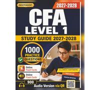 Independent CFA Level 1 Study Guide 2027-2028: Chartered Financial Analyst Exam Prep With 1000 Realistic Practice Questions And Expert Explanations