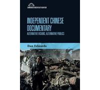 Independent Chinese Documentary: Alternative Visions, Alternative Publics