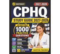 Independent CPHQ Study Guide 2027-2028: 1000 Practice Questions With Detailed Rationales for NAHQ Certified Professional in Healthcare Quality Exam Prep
