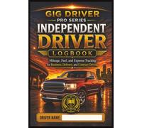 Independent Driver Logbook: Track Miles, Fuel, and Expenses - A Reliable Record for Self-Employed Drivers