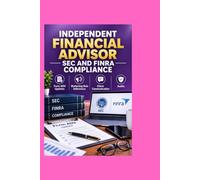 Independent Financial Advisor SEC and FINRA Compliance: Form ADV Updates Marketing Rule Adherence and Client Communication Audits