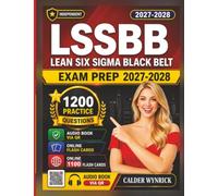Independent Lean Six Sigma Black Belt Exam Prep 2027-2028: 1200 Practice Questions with Detailed Explanations For Exam Success