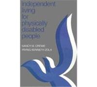 Independent Living for Physically Disabled People Irving Kenneth Zola, Nancy M. Crewe (Auteur)