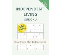 Independent Living Sudoku Puzzle Book: Sudoku Puzzles for Independent Living | Stay Sharp, Relax, and Keep Your Mind Active | 6x9 Inches, 110 Pages | 50+ Puzzles | Solutions Included