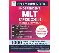 Independent MLT All-in-One Review & Practice: 700 Questions Across 7 Full-Length Tests, Detailed Explanations and Comprehensive Content Review for the ASCP & AMT Exams