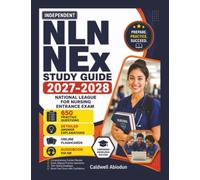Independent NLN NEx Study Guide 2027-2028: 650 Realistic Questions with Detailed Explanations for the National League for Nursing Entrance Exam