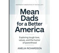 Independent Observation of Tom Shillue's Mean Dads for A Better America: Exploring Tough Love, Values, and the Humor of Parenthood