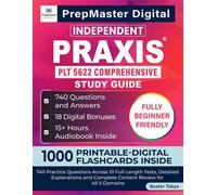 Independent Praxis PLT 5622 Comprehensive Study Guide 740 Practice Questions Across 10 Full-Length Tests, Detailed Explanations and Complete Content Review for All 5 Domains - Buster Tobys - PrepMaste