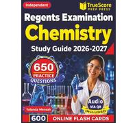 Independent Regents Examination in Chemistry Study Guide 2026-2027: 650 Practice Questions and Comprehensive Explanations Covering Key Topics on the New York State