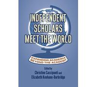 Independent Scholars Meet The World: Expanding Academia Beyond The Academy