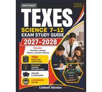 Independent TExES Science 7-12 Exam Study Guide 2027-2028: 700 Questions with Detailed Answers for Chemistry, Biology, Physics, and Earth Science Domains