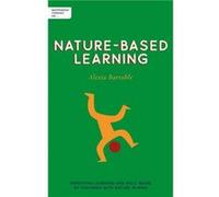 Independent Thinking on NatureBased Learning by Alexia Barrable Alexia Barrable (Auteur)