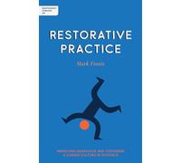 Independent Thinking on Restorative Practice: Building Relationships, Improving Behaviour and Creating Stronger Communities