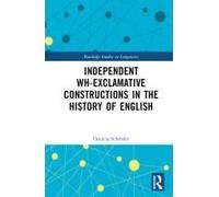 Independent Wh-Exclamative Constructions In The History Of English