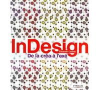 InDesign - De la créa à l'exé - Elisabeth Canivet - Eyrolles - broché - Guide