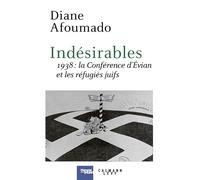 Indésirables 1938 : La conférence d'Evian et les réfugiés juifs - Diane Afoumado - Calmann-Levy - broché - Essai