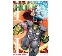 Indestructible Hulk by Mark Waid: The Complete Collection