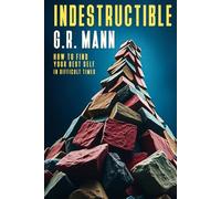 Indestructible: Resilience, Purpose, and Emotional Strength to Overcome Life’s Challenges and Transform Your Future