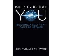 Indestructible You: Building A Self That Can'T Be Broken (Paperback) Shai Tubali, (Auteur)