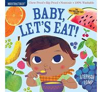 Indestructibles: Baby, Let's Eat!: Chew Proof - Rip Proof - Nontoxic - 100% Washable (Book For Babies, Newborn Books, Safe To Chew)