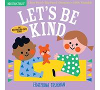 Indestructibles: Let's Be Kind: Chew Proof - Rip Proof - Nontoxic - 100% Washable (Book for Babies, Newborn Books, Safe to Chew)