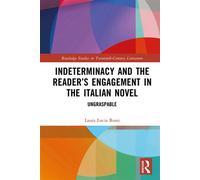 Indeterminacy and the Reader’s Engagement in the Italian Novel Ungraspable - Laura Lucia Rossi - Routledge - ebook (ePub) - Livre