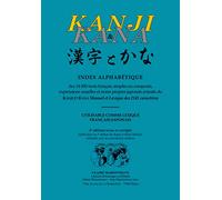 Index alphabétique des 14 000 mots français simples ou composés, expressions usuelles et noms propres japonais extraits du Kanji et Kana manuel et ... utilisable comme lexique français-japonais