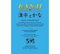 Index alphabétique des 14 000 mots français simples ou composés, expressions usuelles et noms propres japonais extraits du Kanji et Kana manuel et ... utilisable comme lexique français-japonais