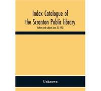 Index Catalogue Of The Scranton Public Library. Authors And Subjects June 30 1902 - Unknown - Alpha Editions - Livre en Anglais UnknownUnknown (Auteur)