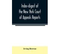 Index-Digest Of The New York Court Of Appeals Reports