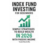 Index Fund Investing for Beginners: Simple Strategies to Build Wealth in 2026 with Passive Income (VOO, VTI, ETF Guide for Retirement Planning and Financial Freedom)