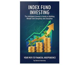 Index Fund Investing: The Intelligent Investor’s Guide to Building Wealth with Simplicity and Discipline
